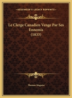 Le Clerge Canadien Venge Par Ses Ennemis 1169395562 Book Cover