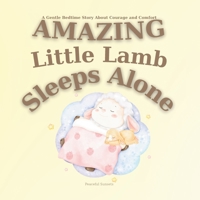 Amazing Little Lamb Sleeps Alone: A Gentle Bedtime Story About Courage and Comfort | Help Kids Sleep Alone | Learning to Sleep Independently | Bedtime ... | Lamb Books Early Reader (Bedtime Stories) B0FM7VPLGZ Book Cover