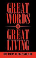 Great Words for Great Living 1456780379 Book Cover
