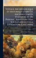 Voyage ArchÃ(c)ologique Et Historique Dans Les Anciens ComtÃ(c)s D'astarac Et De Pardiac. Suivi D'un Essai Sur La Langue Et La LittÃ(c)rature Gasconne 102385824X Book Cover