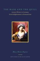 The Mask and the Quill: Actress-Writers in Germany from Enlightenment to Romanticism 1611480248 Book Cover