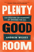 Plenty Good Room: Co-creating an Economy of Enough for All 1506491510 Book Cover