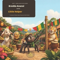 Bredda Anansi and the Little Helper: A Jamaican Folktale About Teamwork & Self-Worth B0HB19DQMF Book Cover