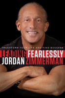 Leading Fearlessly: Transform Your Life and Find Success 162634163X Book Cover