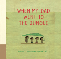 When My Dad Went to the Jungle 1771646705 Book Cover