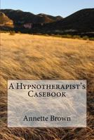 A Hypnotherapist's Casebook 154407316X Book Cover