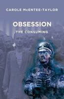 Obsession - The Consuming 1910603597 Book Cover