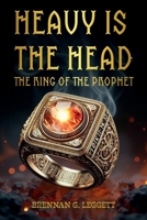HEAVY IS THE HEAD: The Ring Of The Prophet 1969425202 Book Cover