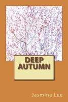 Deep Autumn: Deep Autumn is the last Autumn season before entering Winter, and it's the sister season to Deep Winter. 1497353939 Book Cover