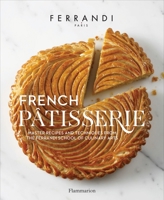 French Patisserie: Master Recipes and Techniques from the Ferrandi School of Culinary Arts 2080203185 Book Cover