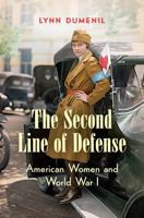 The Second Line of Defense: American Women and World War I 1469631210 Book Cover