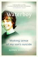 Waterboy: Making sense of my son's suicide 1928257925 Book Cover