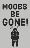 Moobs Be Gone!: 6 Week Man Boobs Exercise and Diet Program Gift Book For Men 1688380736 Book Cover