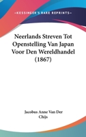 Neerlands Streven Tot Openstelling Van Japan Voor Den Wereldhandel (1867) 1160200173 Book Cover