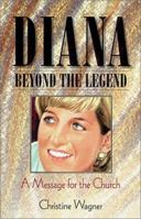 Diana Beyond the Legend: A Message for the Church 1581690444 Book Cover