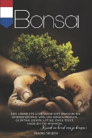 Bonsai: Een complete gids voor het kweken en onderhouden van uw bonsaibomen. Gedetailleerde uitleg over teelt, snoeien en spinnen. Kweek en houd van je Bonsai! B08PJNXZY9 Book Cover