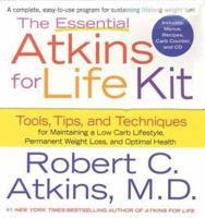 The Essential Atkins for Life Kit: Tools, Tips, and Techniques for Maintaining a Low Carb Lifestyle, Permanent Weight Loss, and Optimal Health 0312321600 Book Cover