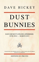 Dust Bunnies: Dave Hickey's Online Aphorisms 152327266X Book Cover