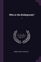 Who is the Bridegroom?: 1 1379198429 Book Cover