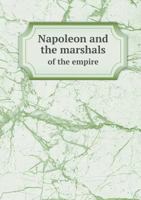 Napoleon and the marshals of the empire 1178263061 Book Cover