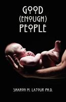 Good (Enough) People 1475030711 Book Cover