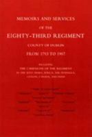 Memoirs and Services of the Eighty-Third Regiment (County of Dublin) from 1793 to 1907: Including the Campaigns of the Regiment in the West Indies, AF 1843427354 Book Cover