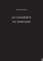 Le Commerce du Parnasse (University of Exeter Press - Exeter French Texts) 0859896676 Book Cover