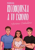 Manual, reconquista a tu exnovio (Spanish Edition) 6319046414 Book Cover
