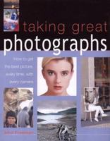 Taking Great Photographs: How to Get the Best Picture, Every Time, with Every Camera 1842152289 Book Cover