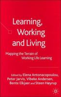 Learning, Working and Living: Mapping the Terrain of Working Life Learning 1349524530 Book Cover