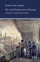 The Arab Rediscovery of Europe: A Study in Cultural Encounters 0863564038 Book Cover