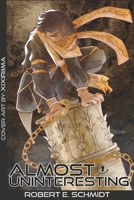 Almost Uninteresting: Arc I (CLEAN) B0DZ2MT55X Book Cover