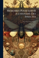 Memoires Pour Servir A L'Histoire Des Insectes: Sur Les Chenilles & Sur Les Papillons... 1272656608 Book Cover
