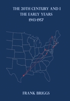 The 20TH Century and I: The Early Years 1943-1957 B0H1F7SV77 Book Cover