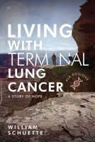 Living With Terminal Lung Cancer: A Story of Hope B0C7T9N2K1 Book Cover