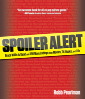 Spoiler Alert: Bruce Willis Is Dead and 399 More Endings from Movies, TV, Books, and Life 0762773847 Book Cover