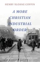 A More Christian Industrial Order: The Christian's Duty at Work and in Labor 1953855350 Book Cover