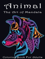 Animal The Art of Mandala Coloring Book for Adult: Stress Relieving Animal Designs An Adult Coloring Book Featuring Super Cute and Adorable Baby Woodland Animals for Stress Relief and Relaxation B099BYDRWT Book Cover