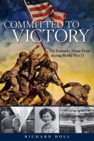 Committed to Victory: The Kentucky Home Front During World War II 0813165636 Book Cover