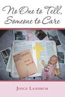 No One to Tell, Someone to Care 1449741819 Book Cover