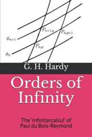 Orders of infinity, the 'infinitärcalcül' of Paul Du Bois-Reymond 1453609431 Book Cover