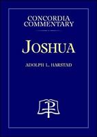 Joshua: A Theological Exposition Of Sacred Scripture (Concordia Commentary) 0570046572 Book Cover