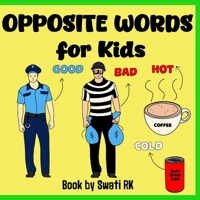 Opposite Words Book for Kids: A Fun and Educational Picture Book to Help Toddlers and Preschoolers Learn Opposite Words B0FJRHS38N Book Cover
