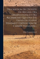 Description De L'egypte Ou Recueil Des Observations Et Des Recherches Qui Ont Été Faites En Egypte Pendant L'expédition De L'armée Française... 1016895305 Book Cover