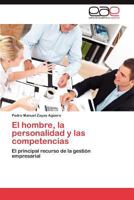 El hombre, la personalidad y las competencias: El principal recurso de la gestión empresarial 3847364391 Book Cover