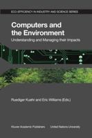 Computers and the Environment: Understanding and Managing their Impacts (Eco-Efficiency in Industry and Science) 1402016808 Book Cover