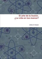 El arte de la ilusión. La vida en tus manos? 1291698191 Book Cover