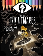 Little Nightmares Coloring Book: A Cool Coloring Book for Fans of Little Nightmares. Lot of Designs to Color, Relax and Relieve Stress... great gift for Little Nightmares lovers B0916V64NT Book Cover
