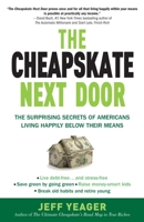 The Cheapskate Next Door: The Surprising Secrets of Americans Living Happily Below Their Means 0767931327 Book Cover