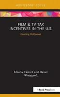 Film & TV Tax Incentives in the U.S.: Courting Hollywood (Routledge Studies in Media Theory and Practice Book 6) 1138489689 Book Cover
